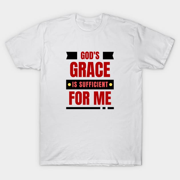 God's Grace Is Sufficient For Me | Christian Saying T-Shirt by All Things Gospel